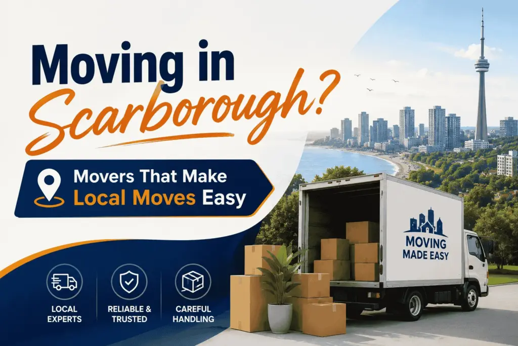 Moving in Scarborough? Movers That Make Local Moves Easy
