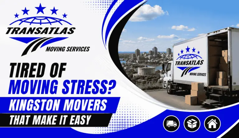 Tired of Moving Stress? Kingston Movers That Make It Easy